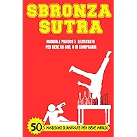 SBRONZASUTRA: Manuale Pratico e Illustrato per Bere da Soli o in Compagnia (Italian Edition)