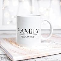 Family, Forever, for Always, No Matter What Ceramic Coffee Mug 11oz Novelty White Coffee Mug Tea Milk Juice Christmas Coffee Cup Funny Gifts for Girlfriend Boyfriend Man Women