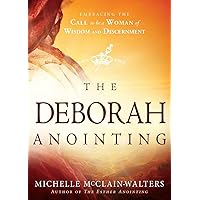 The Deborah Anointing: Embracing the Call to be a Woman of Wisdom and Discernment The Deborah Anointing: Embracing the Call to be a Woman of Wisdom and Discernment Paperback Kindle Audible Audiobook Audio CD