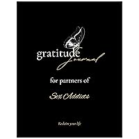 Gratitude Journal for Partners of Sex Addicts Gratitude Journal for Partners of Sex Addicts Kindle Paperback
