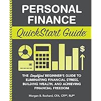 Personal Finance QuickStart Guide: The Simplified Beginner’s Guide to Eliminating Financial Stress, Building Wealth, and Achieving Financial Freedom (Quickstart Guides) Personal Finance QuickStart Guide: The Simplified Beginner’s Guide to Eliminating Financial Stress, Building Wealth, and Achieving Financial Freedom (Quickstart Guides) Paperback Audible Audiobook Kindle Hardcover Spiral-bound