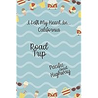 I Left My Heart In… California Road Trip Pacific Coast Highway: All Purpose 6x9 Blank Lined Notebook Journal Way Better Than A Card Trendy Unique Gift Colours California