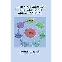 Risk Management in Healthcare Organizations Risk Management in Healthcare Organizations Kindle Paperback