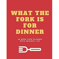 What The Fork Is For Dinner. 55 Week Food Planner With Grocery List: Red Funny Meal Journal | 112 pages | Plan Your Meals | Plan Daily Diet: ... List | Gift Idea (Weekly Meal Planer 55 week)