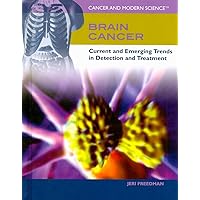 Brain Cancer: Current and Emerging Trends in Detection and Treatment (Cancer and Modern Science) Brain Cancer: Current and Emerging Trends in Detection and Treatment (Cancer and Modern Science) Library Binding