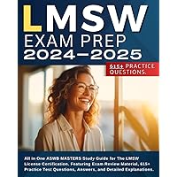 LMSW Exam Prep 2024-2025: All in One ASWB MASTERS Study Guide for The LMSW License Certification. Featuring Exam Review Material, 615+ Practice Test Questions, Answers, and Detailed Explanations.