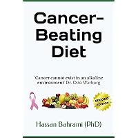 Cancer-Beating Diet: 'Cancer cannot exist in an alkaline environment' Dr. Otto Warburg Cancer-Beating Diet: 'Cancer cannot exist in an alkaline environment' Dr. Otto Warburg Paperback Kindle