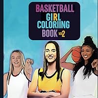 Basketball Girl Coloring Book Vol 2: Scenes Showing the Competition, Action, Teamwork, and Fun of Basketball | Great Gift for Fans of NCAA Womens ... of Empowerment for Kids, Teens, and Adults