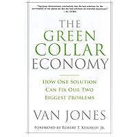 The Green Collar Economy: How One Solution Can Fix Our Two Biggest Problems The Green Collar Economy: How One Solution Can Fix Our Two Biggest Problems Hardcover Kindle Paperback