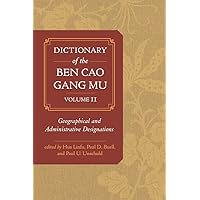 Dictionary of the Ben cao gang mu, Volume 2: Geographical and Administrative Designations Dictionary of the Ben cao gang mu, Volume 2: Geographical and Administrative Designations Hardcover