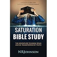 Saturation Bible Study: the adventure to know Jesus and be transformed by truth Saturation Bible Study: the adventure to know Jesus and be transformed by truth Paperback Audible Audiobook Kindle