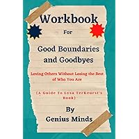 Workbook for Good Boundaries and Goodbyes: (A Guide to Lysa TerKeurst's Book): Loving Others Without Losing the Best of Who You Are