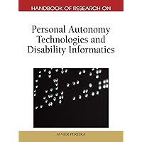 Handbook of Research on Personal Autonomy Technologies and Disability Informatics Handbook of Research on Personal Autonomy Technologies and Disability Informatics Hardcover