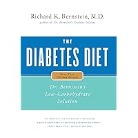 The Diabetes Diet: Dr. Bernstein's Low-Carbohydrate Solution The Diabetes Diet: Dr. Bernstein's Low-Carbohydrate Solution Hardcover Kindle