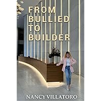 From Bullied to Builder From Bullied to Builder Hardcover Paperback