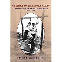 “I Want to Join Your Club”: Letters from Rural Children, 1900-1920 (Life Writing Book 2) “I Want to Join Your Club”: Letters from Rural Children, 1900-1920 (Life Writing Book 2) Kindle Paperback