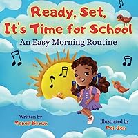 Ready, Set, It's Time for School: An Easy Morning Routine (Ready, Set, Transition)