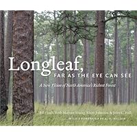 Longleaf, Far as the Eye Can See: A New Vision of North America's Richest Forest Longleaf, Far as the Eye Can See: A New Vision of North America's Richest Forest Hardcover Kindle