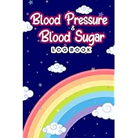 blood pressure & Blood Sugar log book: Daily Record & Monitor your Blood Pressure and Blood Sugar at Home office. cute rainbow cover Simple notebook