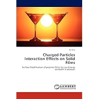 Charged Particles Interaction Effects on Solid Films: Surface Modification of polymer Films by Low Energy Ion Beam Irradiation