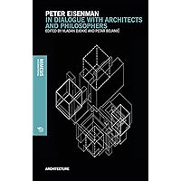 Peter Eisenman: In dialogue with architects and philosophers Peter Eisenman: In dialogue with architects and philosophers Kindle Paperback