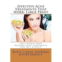 Effective Acne Treatments That Work: Large Print: Best Whole Body Natural Acne Treatments That Get Results Effective Acne Treatments That Work: Large Print: Best Whole Body Natural Acne Treatments That Get Results Paperback