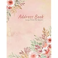 Address Book Large Print For Seniors: Large Address Book Design For Seniors and Every One Who Need Big Font easily To Read and White | More Than 300 ... and Notes Part for More Info | 8 1/2