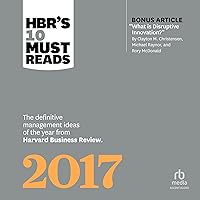 HBR's 10 Must Reads 2017: The Definitive Management Ideas of the Year from Harvard Business Review (HBR's 10 Must Reads Series) HBR's 10 Must Reads 2017: The Definitive Management Ideas of the Year from Harvard Business Review (HBR's 10 Must Reads Series) Audible Audiobook Kindle Hardcover Paperback Audio CD