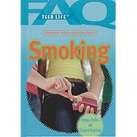 Frequently Asked Questions About Smoking (FAQ: Teen Life) Frequently Asked Questions About Smoking (FAQ: Teen Life) Library Binding