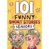 101 Funny Short Stories for Seniors: An Amusing Collection in Large Print to Stimulate, Inspire and Uplift Elderly Minds (Perfect Gift Idea) 101 Funny Short Stories for Seniors: An Amusing Collection in Large Print to Stimulate, Inspire and Uplift Elderly Minds (Perfect Gift Idea) Paperback Kindle