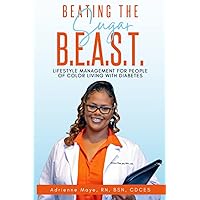 BEATING THE Sugar B.E.A.S.T: LIFESTYLE MANAGEMENT FOR PEOPLE OF COLOR LIVING WITH DIABETES