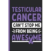 Testicular Cancer Can’t Stop Me From Being Awesome - Cancer Treatment Planner / Journal: Undated 12 Months Treatment Organizer with Important Informations, Appointment Overview and Symptom Trackers