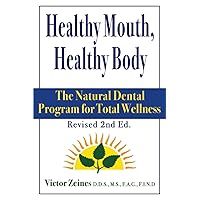 Healthy Mouth, Healthy Body: The Natural Dental Program for Total Wellness Healthy Mouth, Healthy Body: The Natural Dental Program for Total Wellness Paperback
