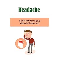 Headache: Advice On Managing Chronic Headaches