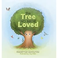 The Tree No Birdie Loved The Tree No Birdie Loved Hardcover Paperback