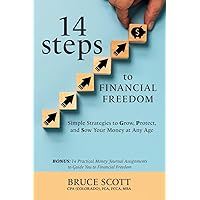 14 Steps to Financial Freedom: Simple Strategies to Grow, Protect, and Sow Your Money at Any Age