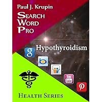 Hypothyroidism - Search Word Pro: Health Series Hypothyroidism - Search Word Pro: Health Series Kindle