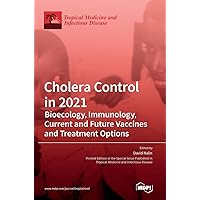 Cholera Control in 2021: Bioecology, Immunology, Current and Future Vaccines and Treatment Options