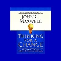 Thinking for a Change: 11 Ways Highly Successful People Approach Life and Work Thinking for a Change: 11 Ways Highly Successful People Approach Life and Work Paperback Audible Audiobook Kindle Hardcover Audio CD