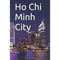 Ho Chi Minh City: Writing Journal For Men, Women & Kids, Journal Blank Pages, Diary & Notebook Ho Chi Minh City: Writing Journal For Men, Women & Kids, Journal Blank Pages, Diary & Notebook Hardcover