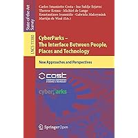 CyberParks – The Interface Between People, Places and Technology: New Approaches and Perspectives (Lecture Notes in Computer Science Book 11380) CyberParks – The Interface Between People, Places and Technology: New Approaches and Perspectives (Lecture Notes in Computer Science Book 11380) Kindle Paperback
