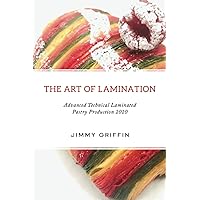 The Art of Lamination: Advanced Technical Laminated Pastry Production 2020 The Art of Lamination: Advanced Technical Laminated Pastry Production 2020 Paperback Kindle Hardcover
