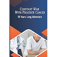 Constant War With Prostate Cancer: 10 Years Long Adventure