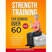 Strength Training for Seniors Over 60: Simple Home Workouts to Restore Balance, Improve Mobility and Rebuild Muscle so you can perform daily activities with ease Strength Training for Seniors Over 60: Simple Home Workouts to Restore Balance, Improve Mobility and Rebuild Muscle so you can perform daily activities with ease Paperback Kindle Audible Audiobook Hardcover