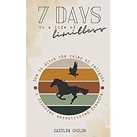 7 Days to a Life of Limitless: How to ditch the rules of religion & discover unrestricted freedom 7 Days to a Life of Limitless: How to ditch the rules of religion & discover unrestricted freedom Paperback Kindle