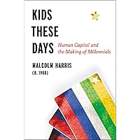 Kids These Days: The Making of Millennials Kids These Days: The Making of Millennials Paperback Audible Audiobook Kindle Hardcover Audio CD