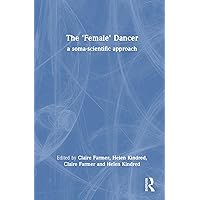 The 'Female' Dancer: a soma-scientific approach The 'Female' Dancer: a soma-scientific approach Hardcover Paperback