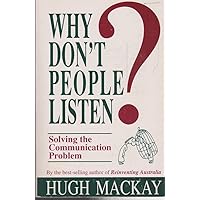 Why Don't People Listen? Solving the Communication Problem Why Don't People Listen? Solving the Communication Problem Paperback Kindle