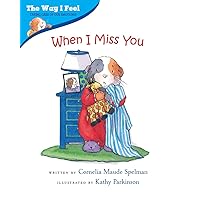 When I Miss You (The Way I Feel Books) When I Miss You (The Way I Feel Books) Paperback Kindle Board book Hardcover