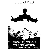 Delivered: From Rejection to Redemption Delivered: From Rejection to Redemption Paperback Kindle